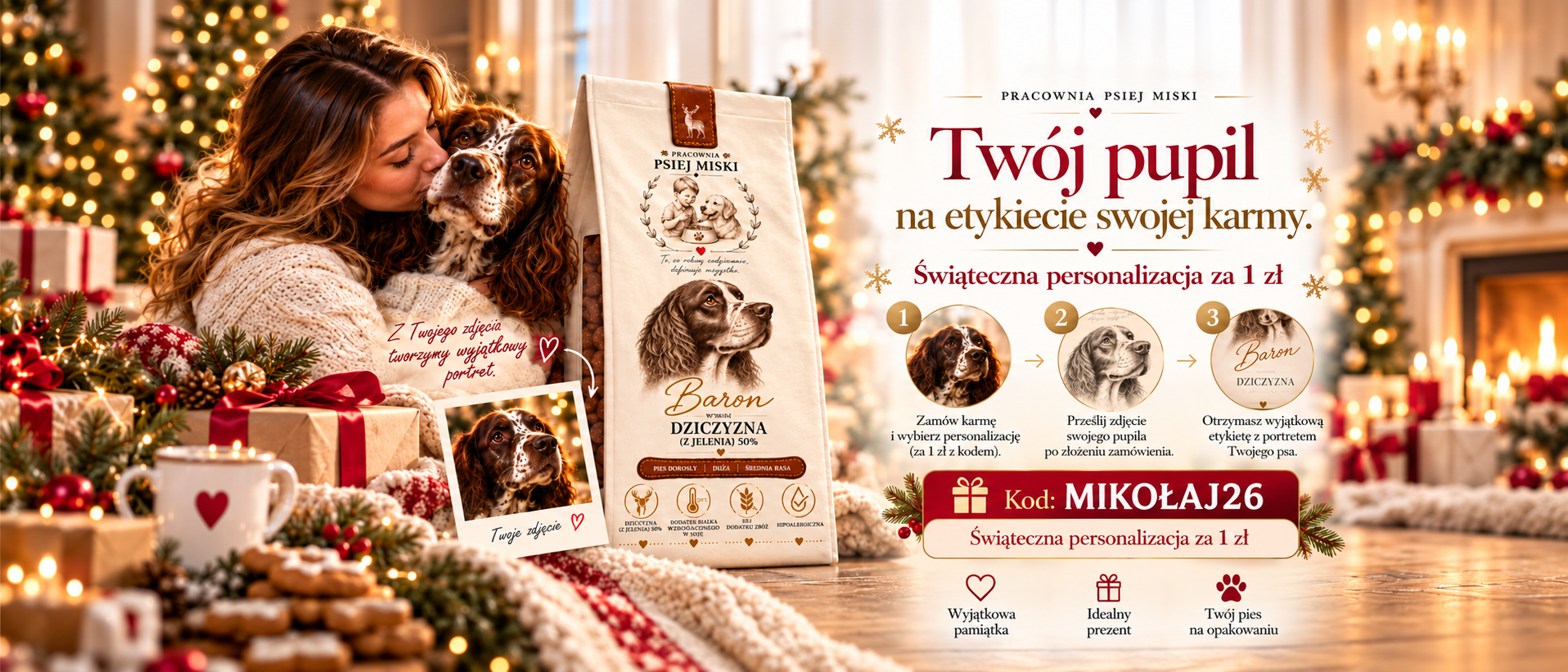Twój pupil na etykiecie swojej karmy. Wyjątkowy prezent, który zostaje na dłużej. Świąteczna personalizacja za 1 zł z kodem MIKOŁAJ26. Jak to działa: 1. Zamów karmę i wybierz personalizację (za 1 zł z kodem). 2. Prześlij zdjęcie swojego pupila po złożeniu zamówienia. 3. Otrzymasz wyjątkową etykietę z portretem Twojego psa.